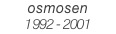 osmosen
1992 - 2001
